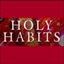 Holy Habits