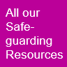 All our Safeguarding Resources