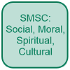 SMSC- Social, Moral, Spiritual, Cultural