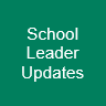 School Leader Updates